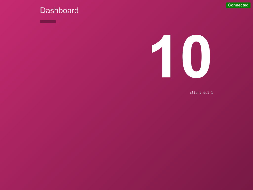 Image of Dashboard UI. There is white text on a magenta background, with the
page title "Dashboard" at the top left. There is a green indicator in the top
right with the word connected in white.  There is a large number 10 to show
sample counting output. The node name that the counting service is running on,
host01, is in very small monospaced type underneath the large
numbers.